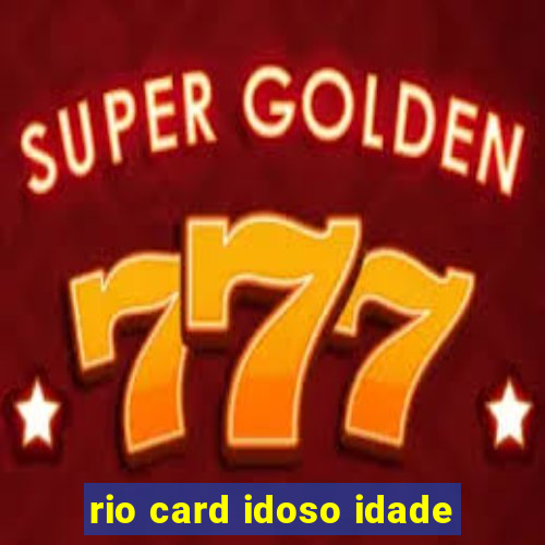 rio card idoso idade